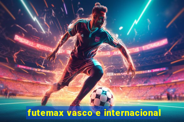 futemax vasco e internacional